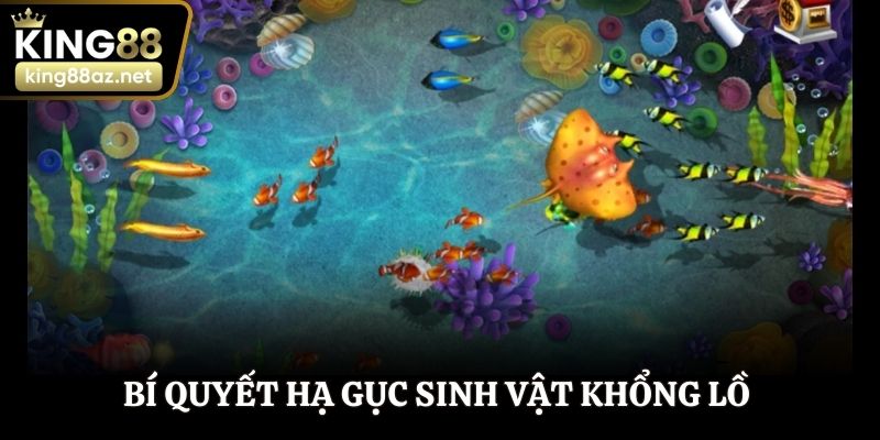 Bí quyết hạ gục sinh vật khổng lồ để nhận thưởng siêu lớn