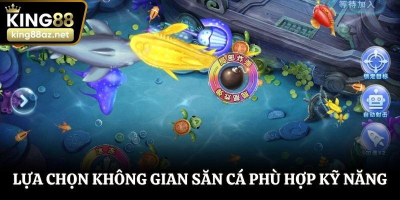 Lựa chọn không gian săn cá phù hợp với kỹ năng cá nhân