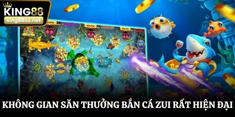 Không gian săn thưởng bắn cá Zui rất hiện đại