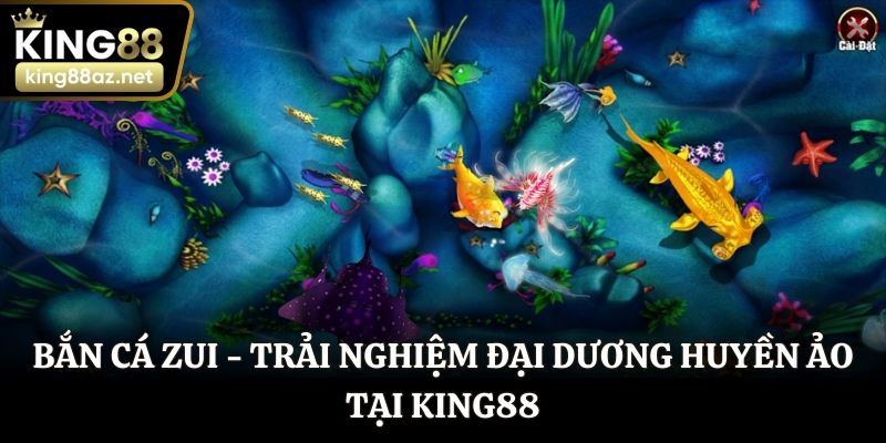 Bắn cá Zui