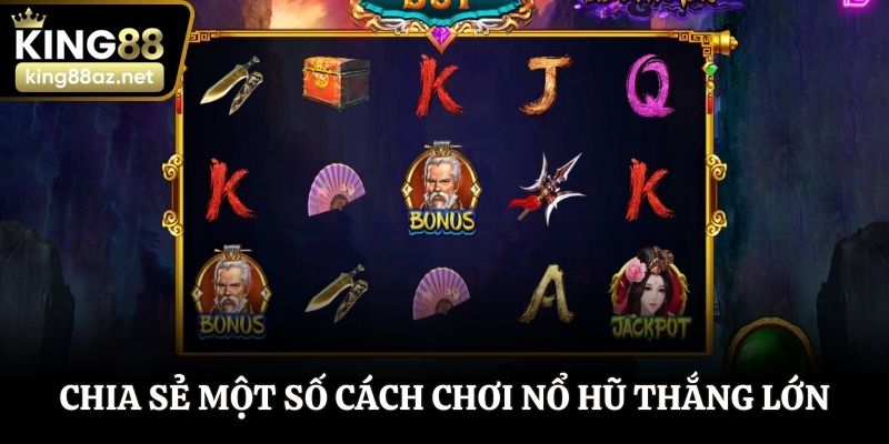 Chia sẻ cách chơi nổ hũ chuẩn tại King88