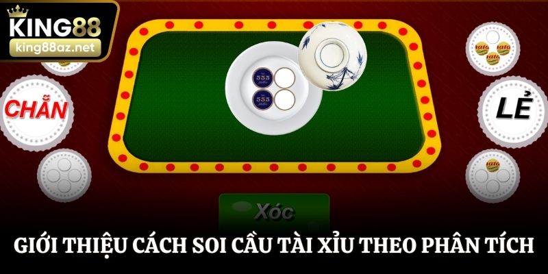 Giới thiệu cách soi cầu tài xỉu theo hướng phân tích