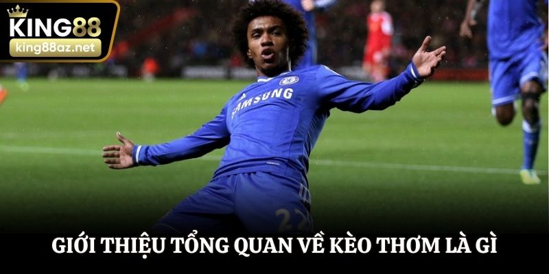Giới thiệu tổng quan về kèo thơm là gì