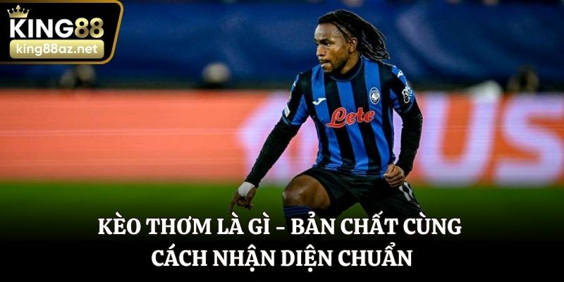 Kèo thơm là gì