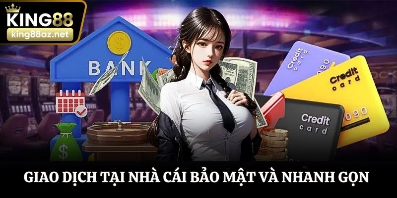 Giao dịch tại nhà cái bảo mật và nhanh gọn