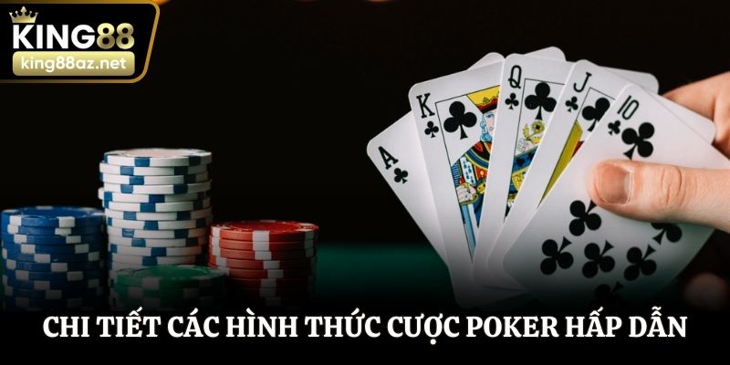 Chi tiết các hình thức cược Poker  hấp dẫn