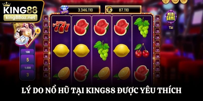 Lý do nổ hũ tại King88 được yêu thích