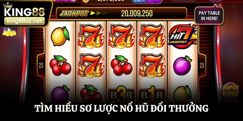 Tìm hiểu sơ lược nổ hũ đổi thưởng