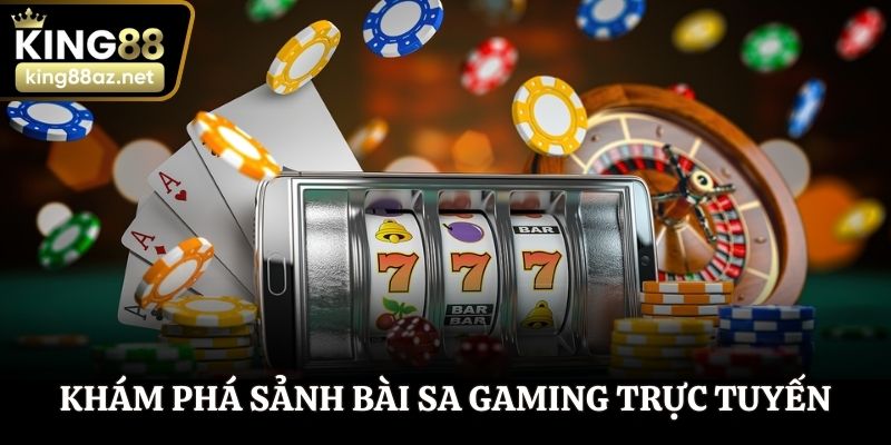 Khám phá sảnh bài SA Gaming trực tuyến uy tín hàng đầu
