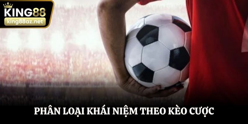 Phân loại khái niệm theo kèo cược