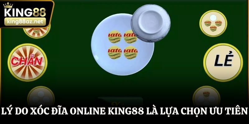 Lý do xóc đĩa online KING88 trở thành lựa chọn ưu tiên